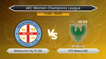 AFC Women Champions League Melbourne City FC (W) VS NTV Beleza (W)