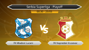 Serbia Superliga - Playoff FK Mladost Lucani VS FK Napredak Krusevac