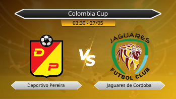 Colombia Cup Deportivo Pereira VS Jaguares de Cordoba
